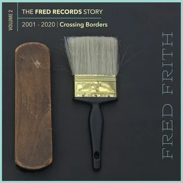 Crossing Borders: Vol. 2 of The Fred Records Story, 2001-2020