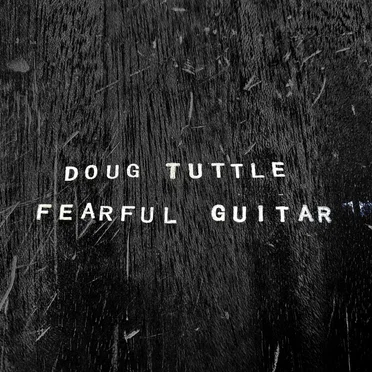 Fearful Guitar by Doug Tuttle - album cover
