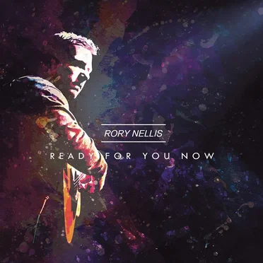 Ready For You Now by Rory Nellis - album cover