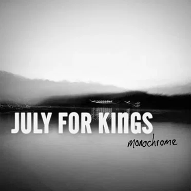 Monochrome by July for Kings - album cover