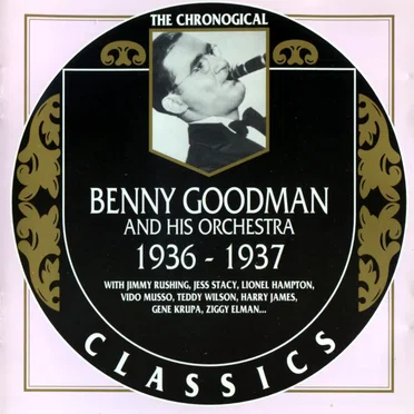 The Chronological Classics: Benny Goodman and His Orchestra 1936-1937