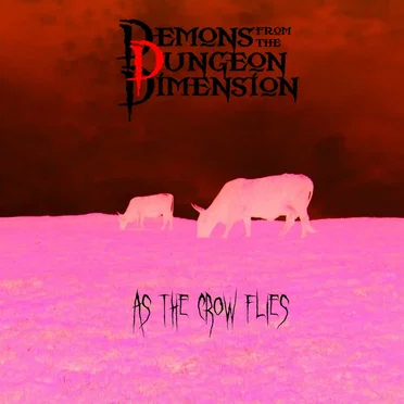 As the Crow Flies by Demons From the Dungeon Dimension - album cover