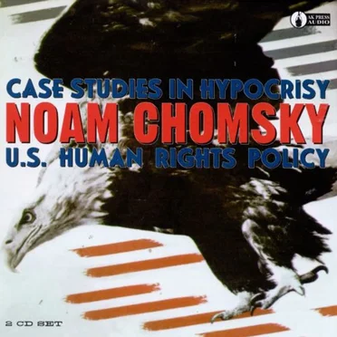 Case Studies in Hypocrisy: U.S. Human Rights Policy by Noam Chomsky - album cover