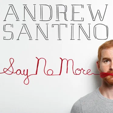 Say No More by Andrew Santino - album cover