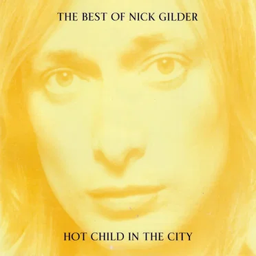 The Best of Nick Gilder: Hot Child in the City