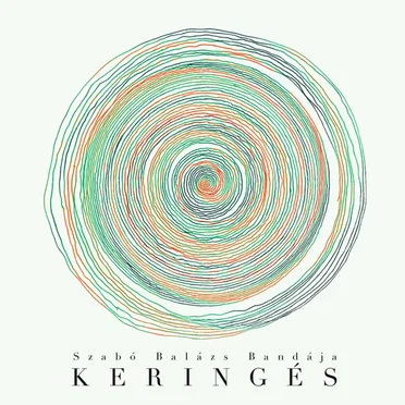 Keringés by Szabó Balázs Bandája - album cover