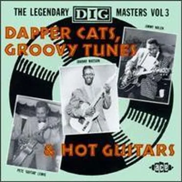 The Legendary Dig Masters Volume 3: Dapper Cats, Groovy Tunes & Hot Guitars by Various Artists - album cover