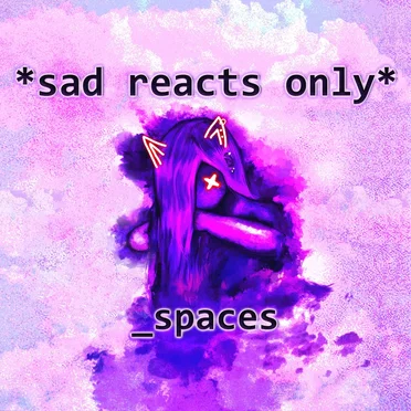 sad reacts only by _spaces - album cover