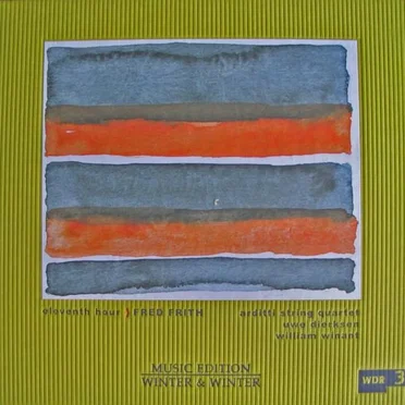 Eleventh Hour (Arditti Quartet / Uwe Dierksen / William Winant)