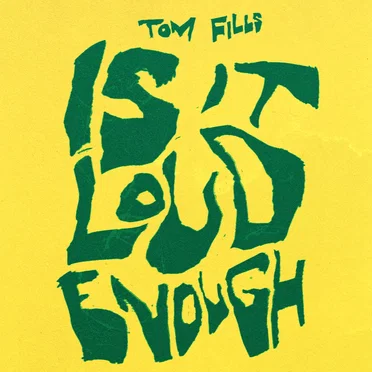 Is It Loud Enough by Tom Fills - album cover