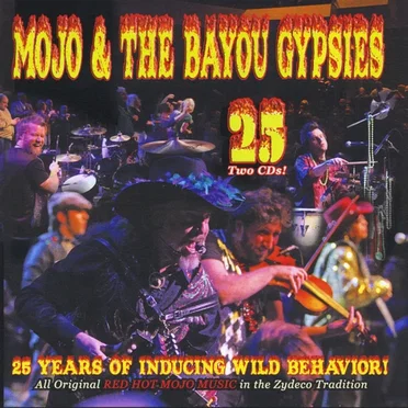 25 Years of Inducing Wild Behavior by Mojo & The Bayou Gypsies - album cover