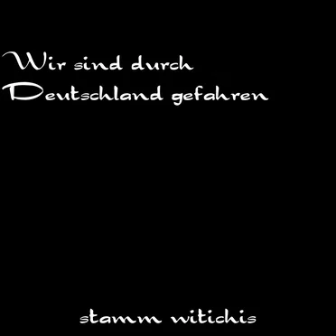Wir sind durch Deutschland gefahren