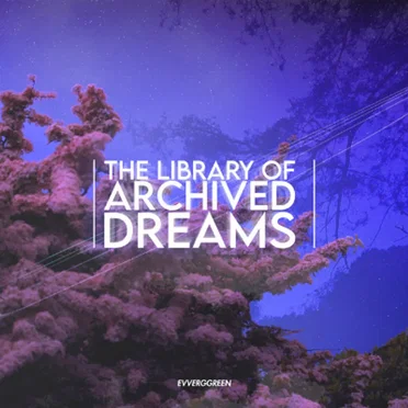 The Library of Archived Dreams by Evverggreen - album cover