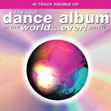 The Best Dance Album in the World… Ever! Part 6 by Various Artists - album cover