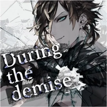 During the demise