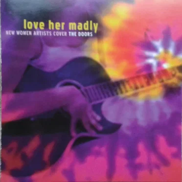 Love Her Madly: New Women Artists Cover the Doors by Various Artists - album cover