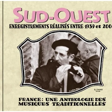 France: Une anthologie des musiques traditionnelles : Sud-Ouest - Enregistrements réalisés entre 1930 et 2006 by Various Artists - album cover