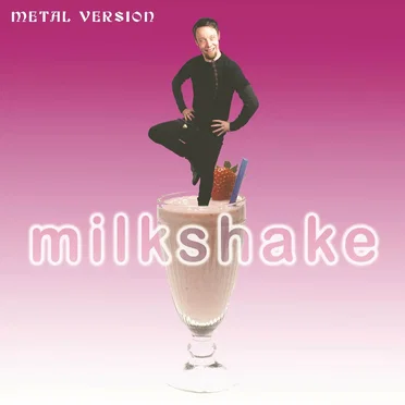 Milkshake (Metal Version)
