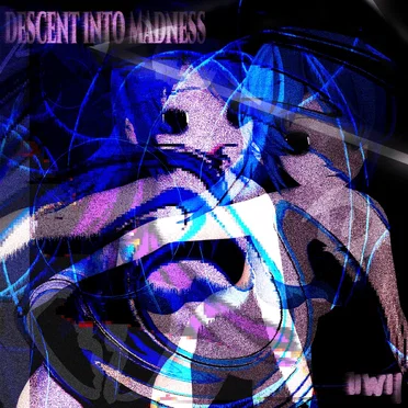 Descent Into Madness