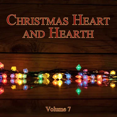 Christmas Heart and Hearth, Volume 7 by Various Artists - album cover