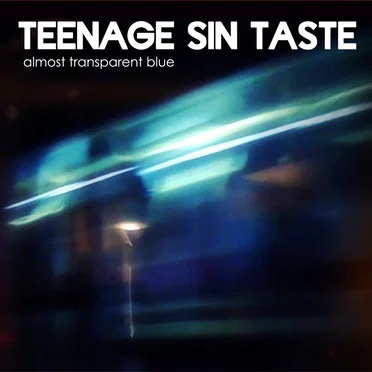 Almost Transparent Blue by Teenage Sin Taste - album cover