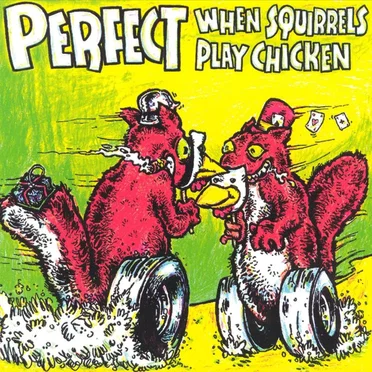 When Squirrels Play Chicken by Perfect - album cover