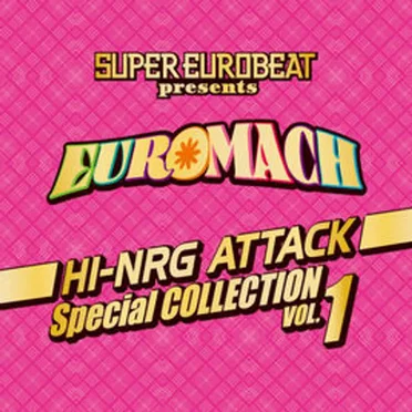 Super Eurobeat Presents Euromach Hi-NRG Attack Special Collection Vol. 1 by Various Artists - album cover