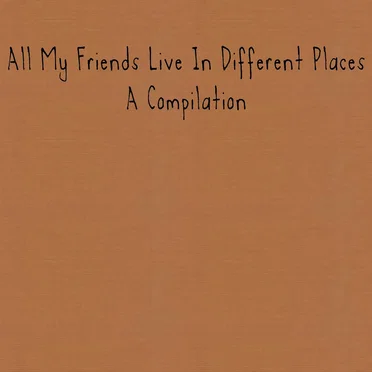 All My Friends Live In Different Places by Various Artists - album cover