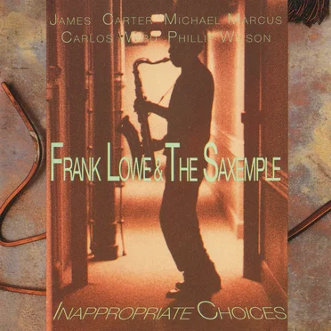 Inappropriate Choices by Frank Lowe & The Saxemple - album cover