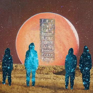 Infinite Cities (Francis Preve Remix) by The Bright Light Social Hour - album cover