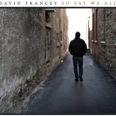 So Say We All by David Francey - album cover