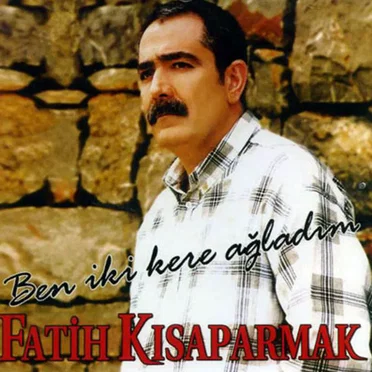 Ben İki Kere Ağladım