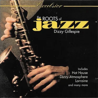 The Roots of Jazz/ Dizzy Gillespie