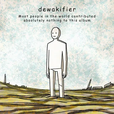Most people in the world contributed absolutely nothing to this album