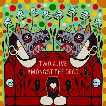 Two Alive Amongst the Dead