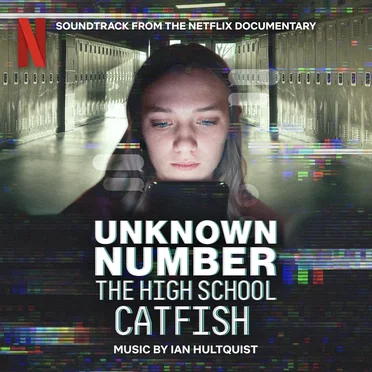 Unknown Number: The High School Catfish (Soundtrack from the Netflix Documentary)