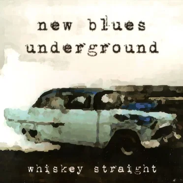 Whiskey Straight by New Blues Underground - album cover