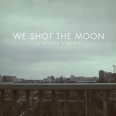 A Silver Lining by We Shot the Moon - album cover