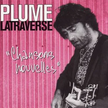 Chansons nouvelles by Plume Latraverse - album cover