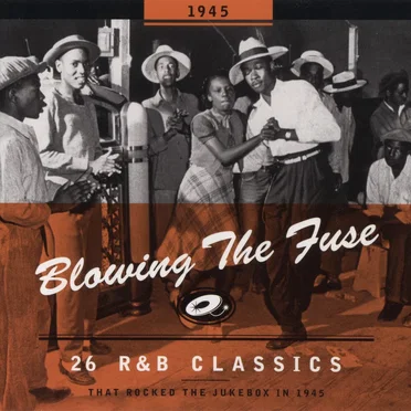 Blowing the Fuse: 26 R&B Classics That Rocked the Jukebox in 1945 by Various Artists - album cover