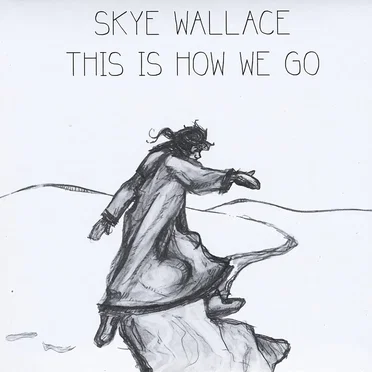 This Is How We Go by Skye Wallace - album cover