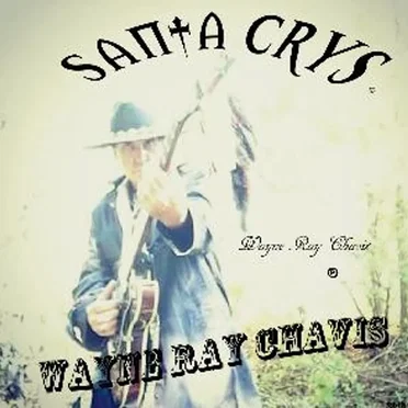 Santa Crys by Wayne Ray Chavis - album cover