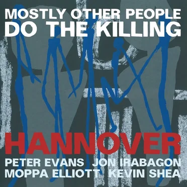 Hannover by Mostly Other People Do The Killing - album cover