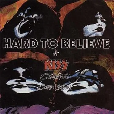 Hard to Believe: A KISS Covers Compilation by Various Artists - album cover