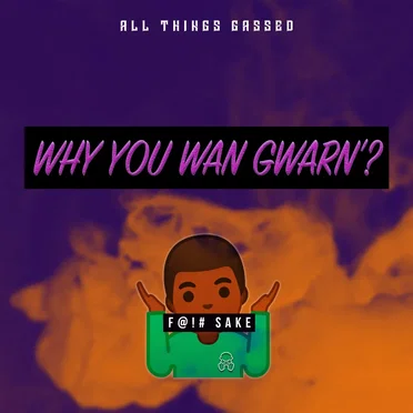Why You Wan Gwan'? by All Things Gassed - album cover