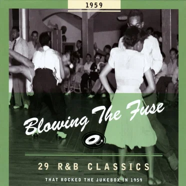 Blowing the Fuse: 29 R&B Classics That Rocked the Jukebox in 1959 by Various Artists - album cover