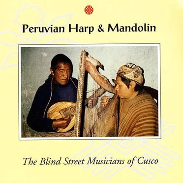 Peruvian Harp & Mandolin by The Blind Street Musicians of Cusco - album cover