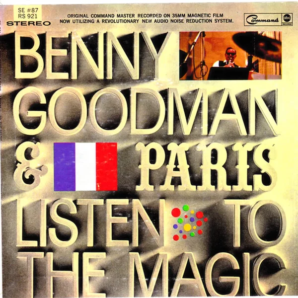 Benny Goodman... & Paris - Listen to the Magic