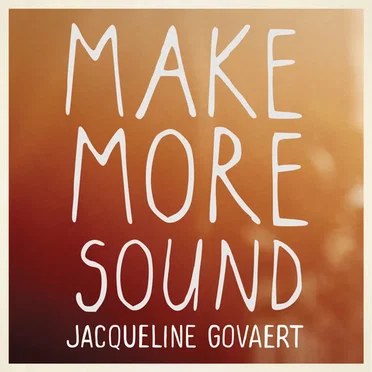 Make More Sound by Jacqueline Govaert - album cover