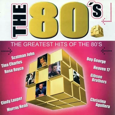 The 80’s: The Greatest Hits of the 80’s by Various Artists - album cover